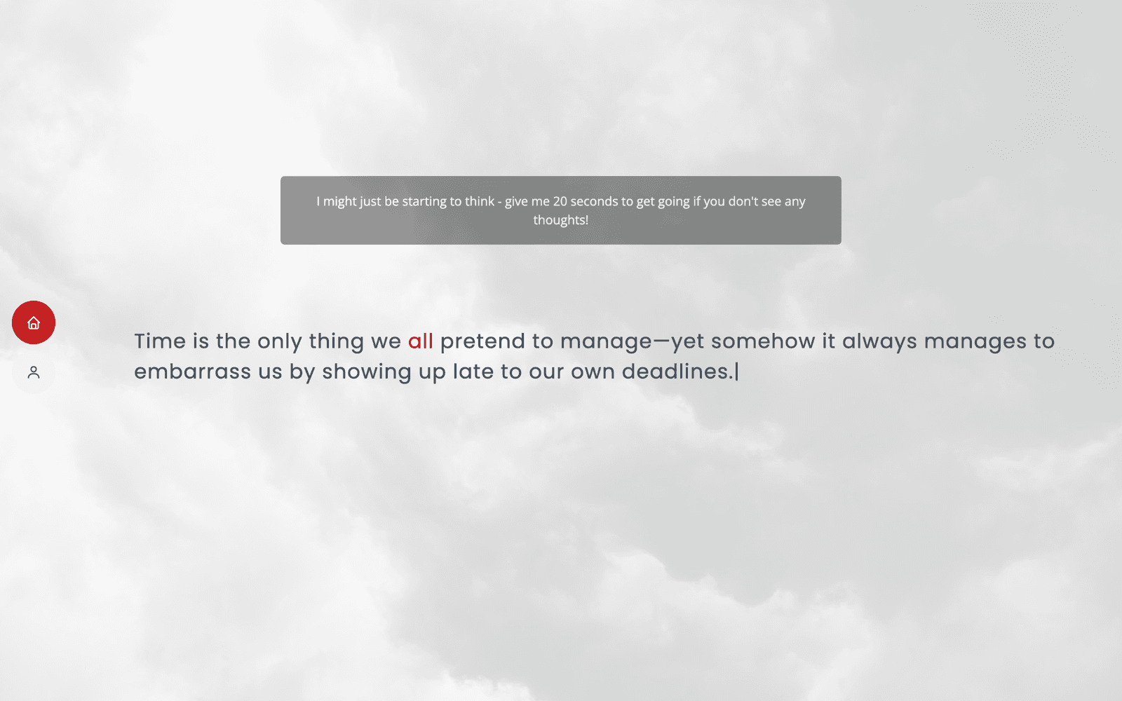 The Idle Mind exhibit: a thought reading 'Time is the only thing we all pretend to manage—yet somehow it always manages to embarrass us by showing up late to our own deadlines' set against a soft sky, with the word 'all' picked out in red